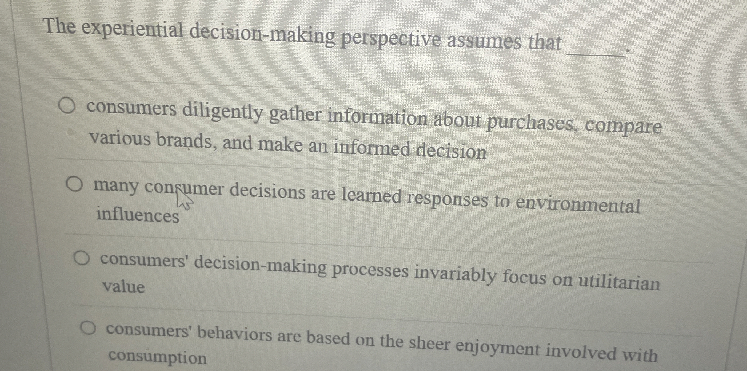  Question 8 0.8 pts Experiential decision processes often focus on utilitarian