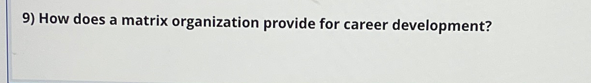  How does a matrix organization provide for career development? 