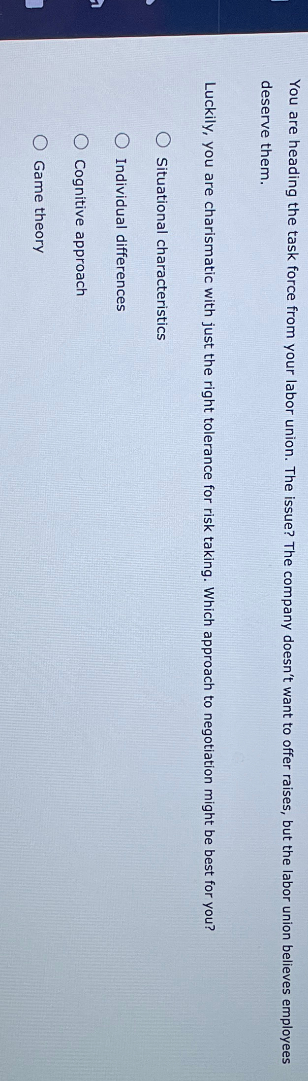  You are heading the task force from your labor union. The