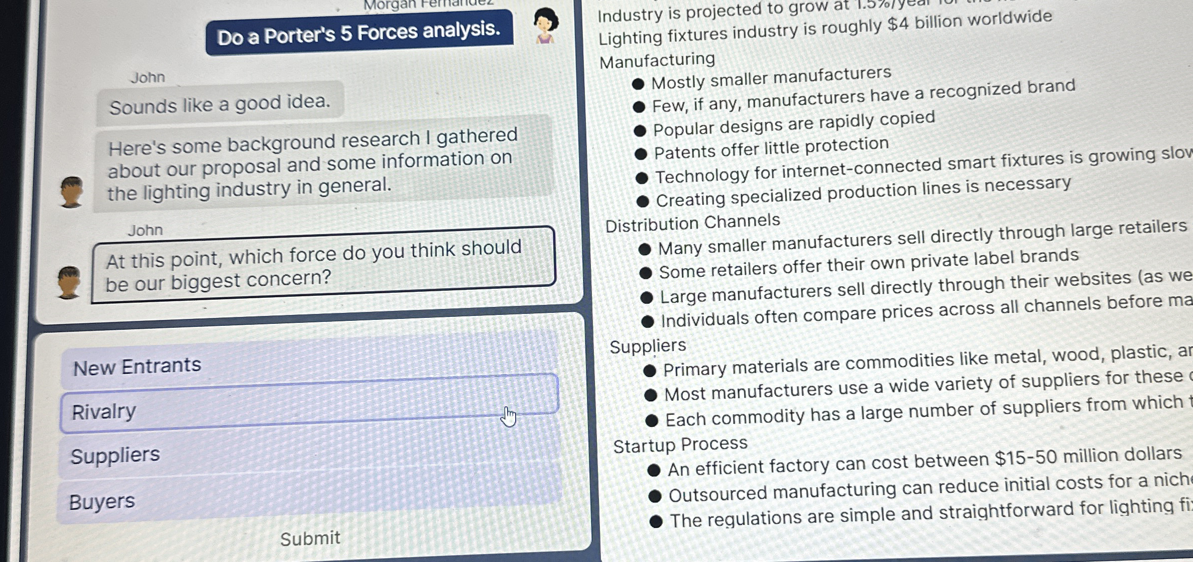  Do a Porter's 5 Forces analysis. John Sounds like a good