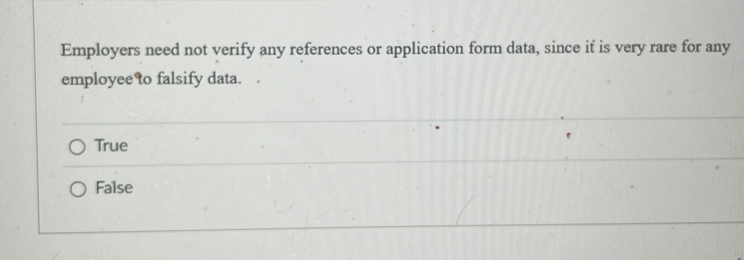  Employers need not verify any references or application form data, since