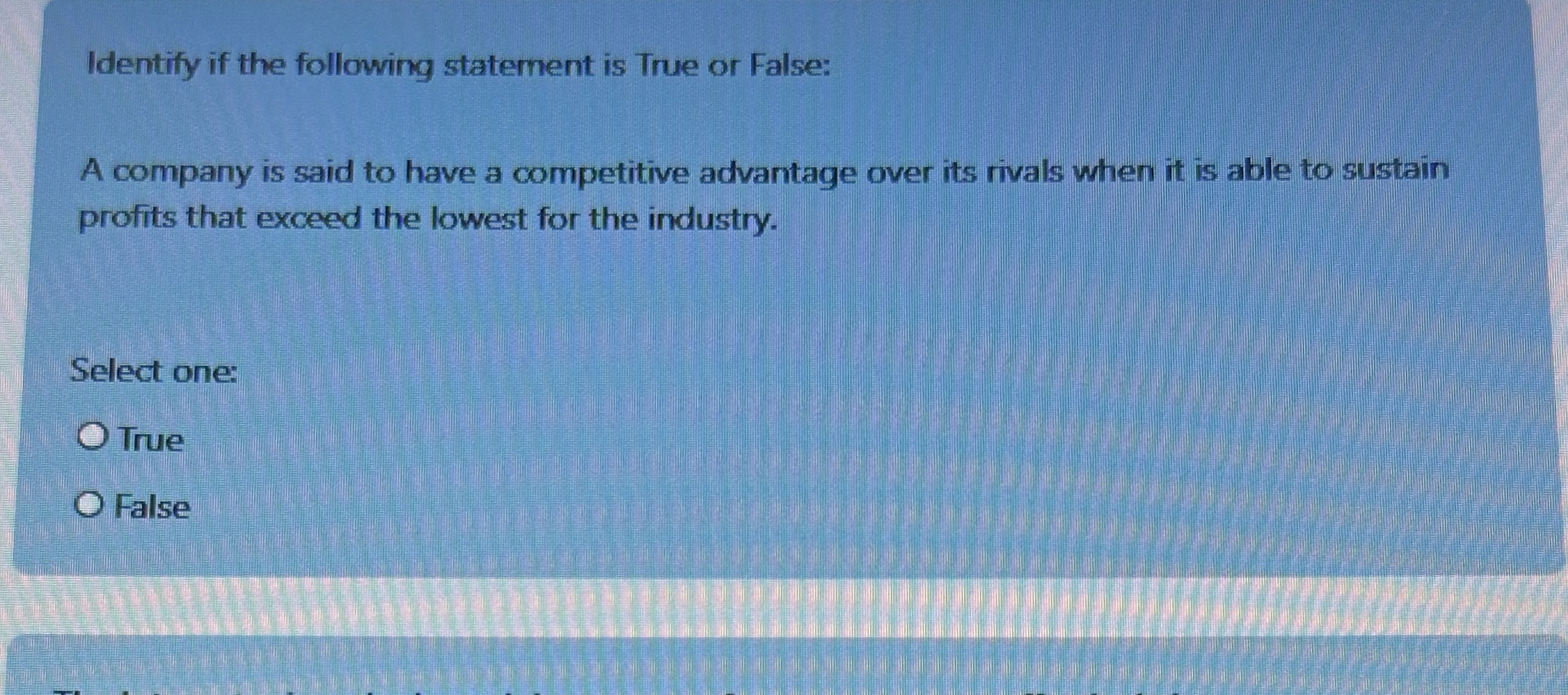  Identify if the following statement is True or False: A company