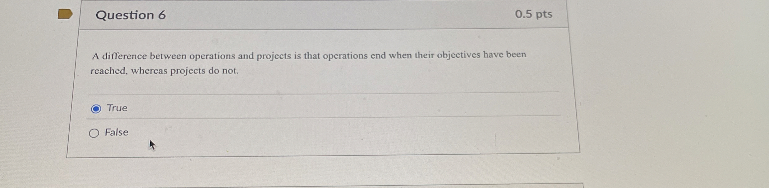  Question 6 A difference between operations and projects is that operations