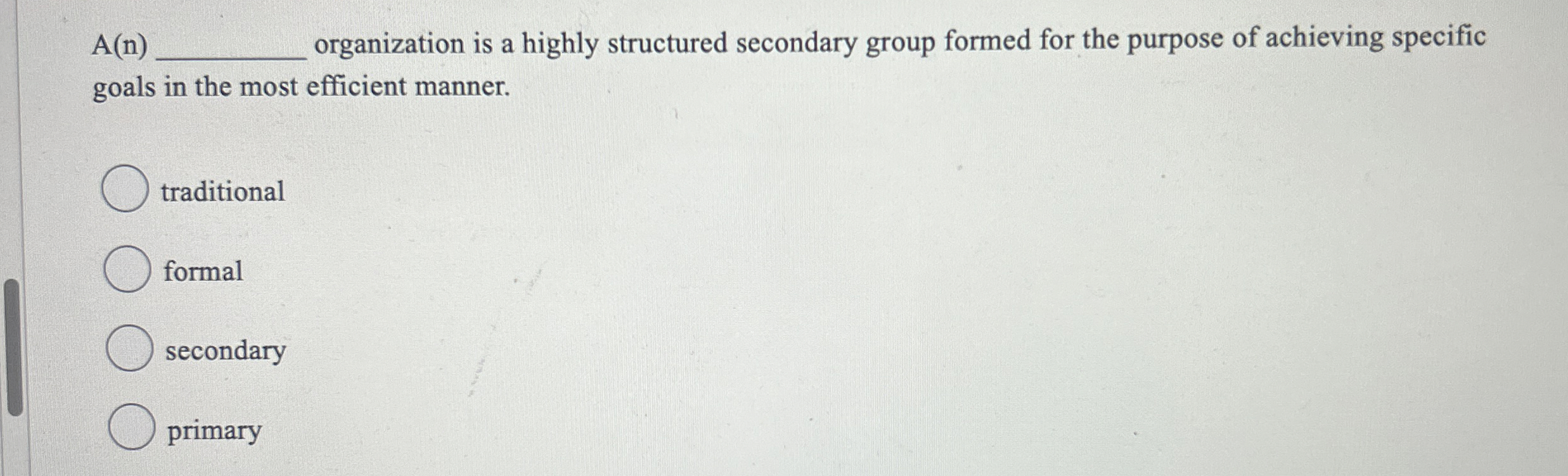  A(n)q, organization is a highly structured secondary group formed for the