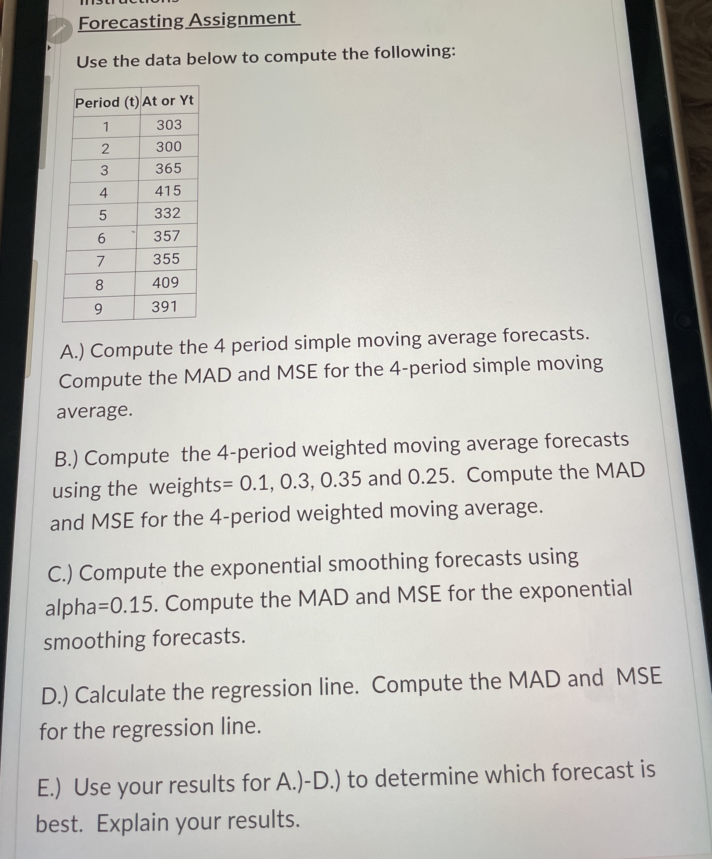  Forecasting Assignment Use the data below to compute the following: A.)