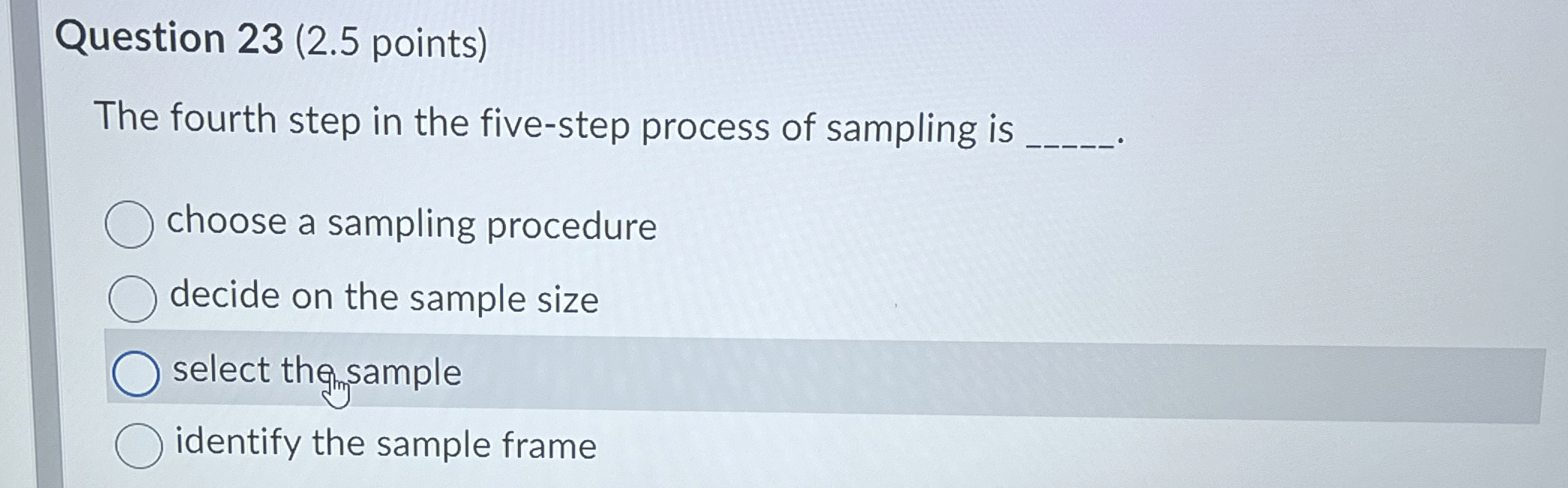  Question 23(2.5 points) The fourth step in the five-step process of