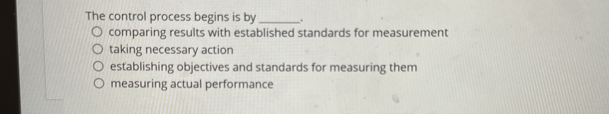  The control process begins is by comparing results with established standards
