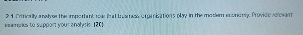  2.1 Critically analyse the important role that business organisations play in