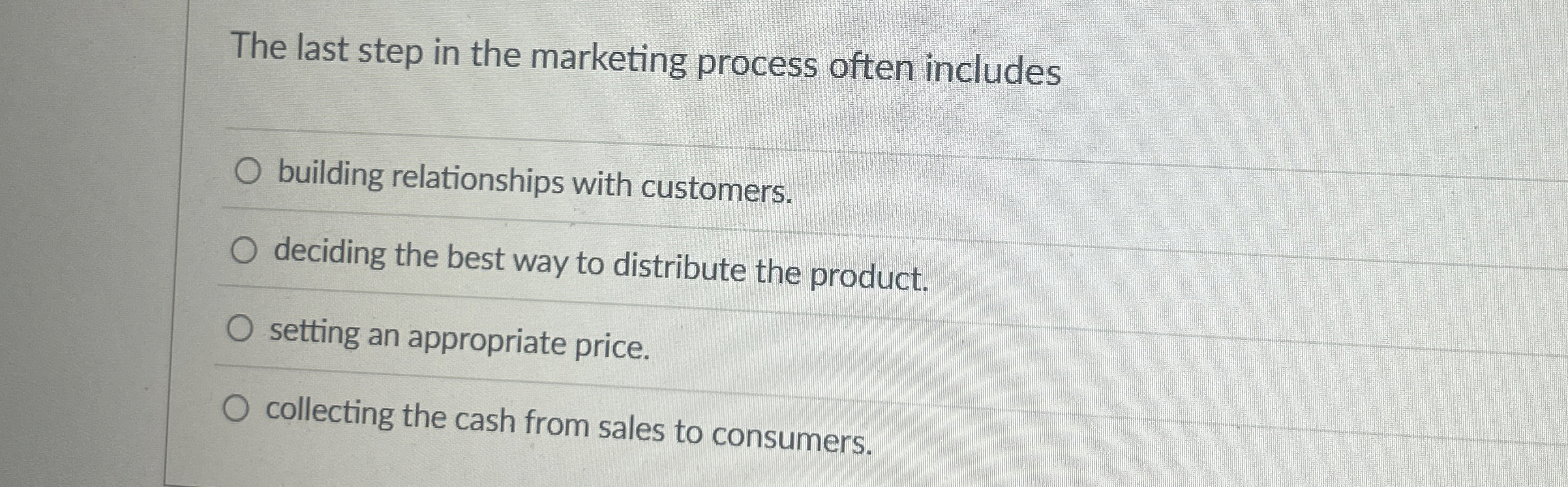  The last step in the marketing process often includes building relationships