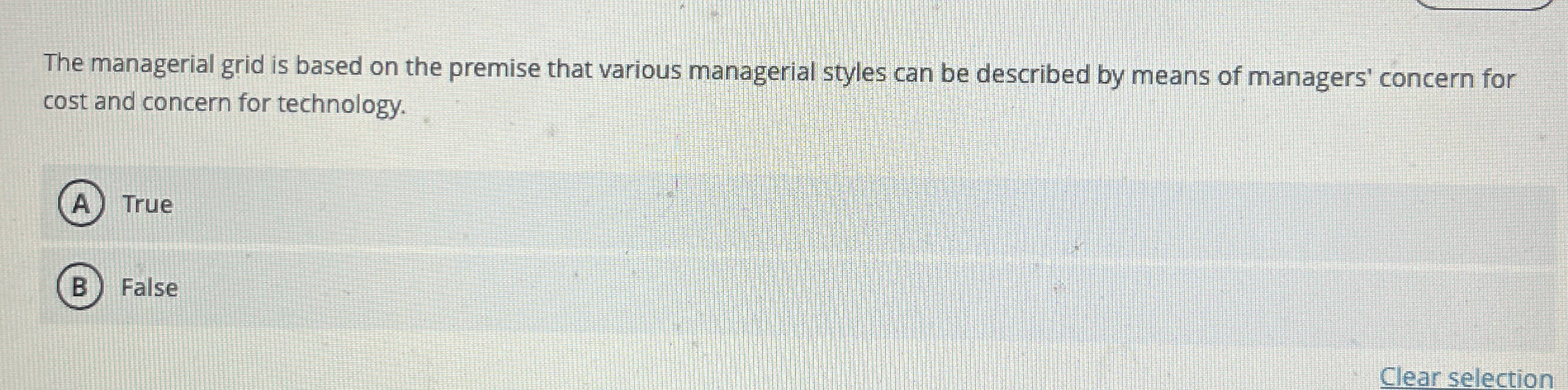  The managerial grid is based on the premise that various managerial
