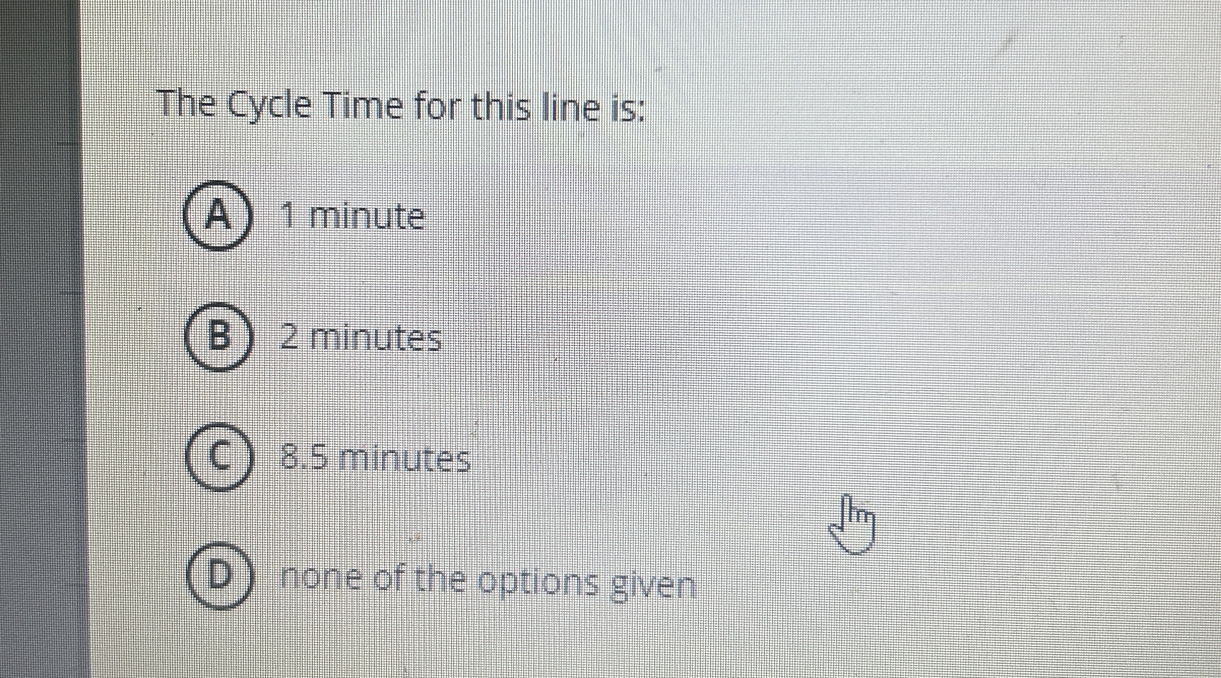  The Cycle Time for this line is: A.1 minute (B)2 minutes