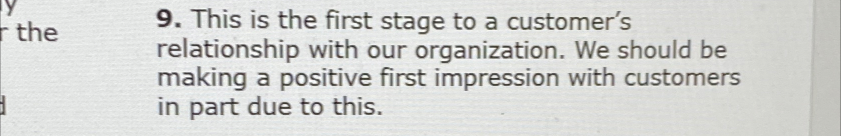  This is the first stage to a customer's relationship with our