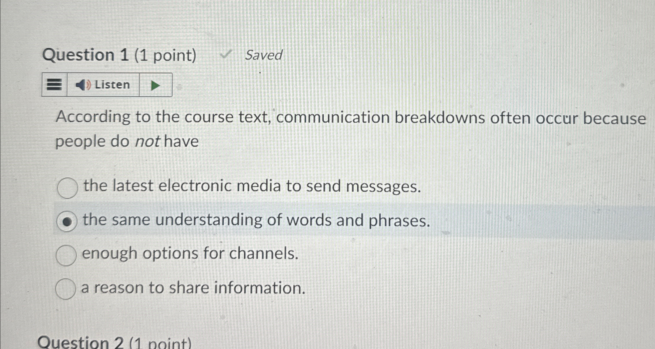 Question 1(1 point) Saved According to the course text, communication breakdowns