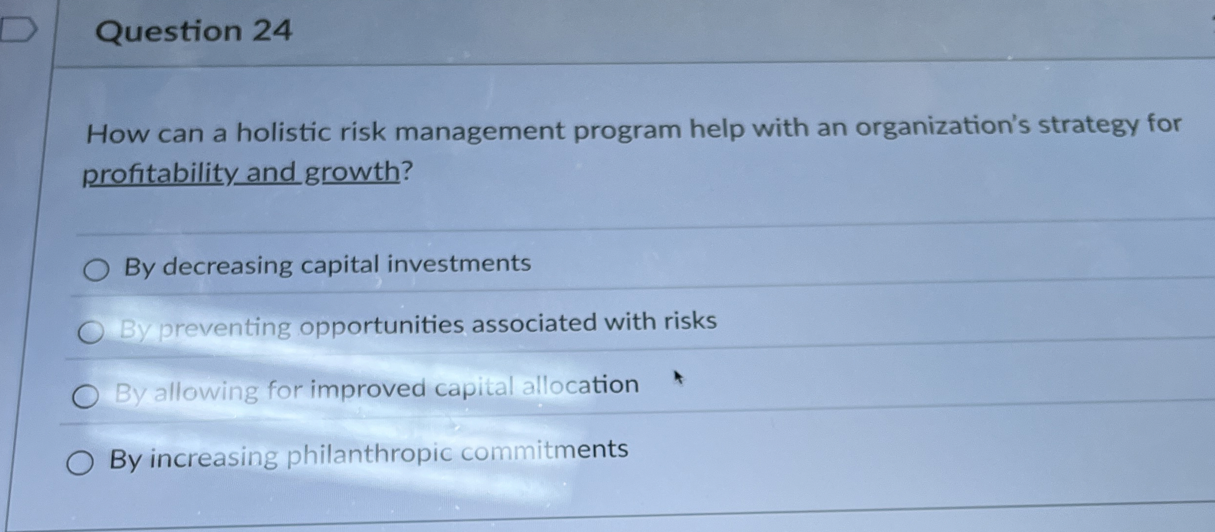  Question 24 How can a holistic risk management program help with