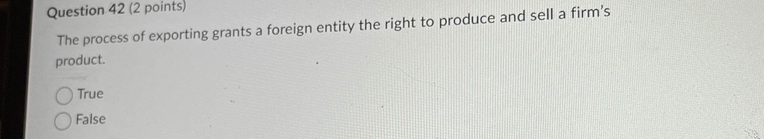  Question 42(2 points) The process of exporting grants a foreign entity