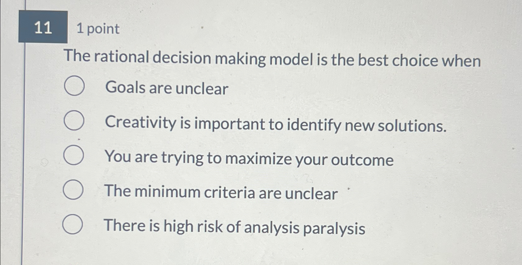  11,1 point The rational decision making model is the best choice