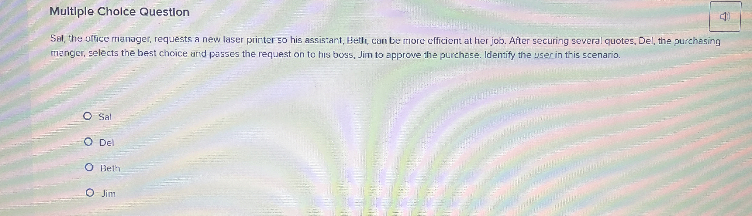  Multiple Cholce Question Sal, the office manager, requests a new laser