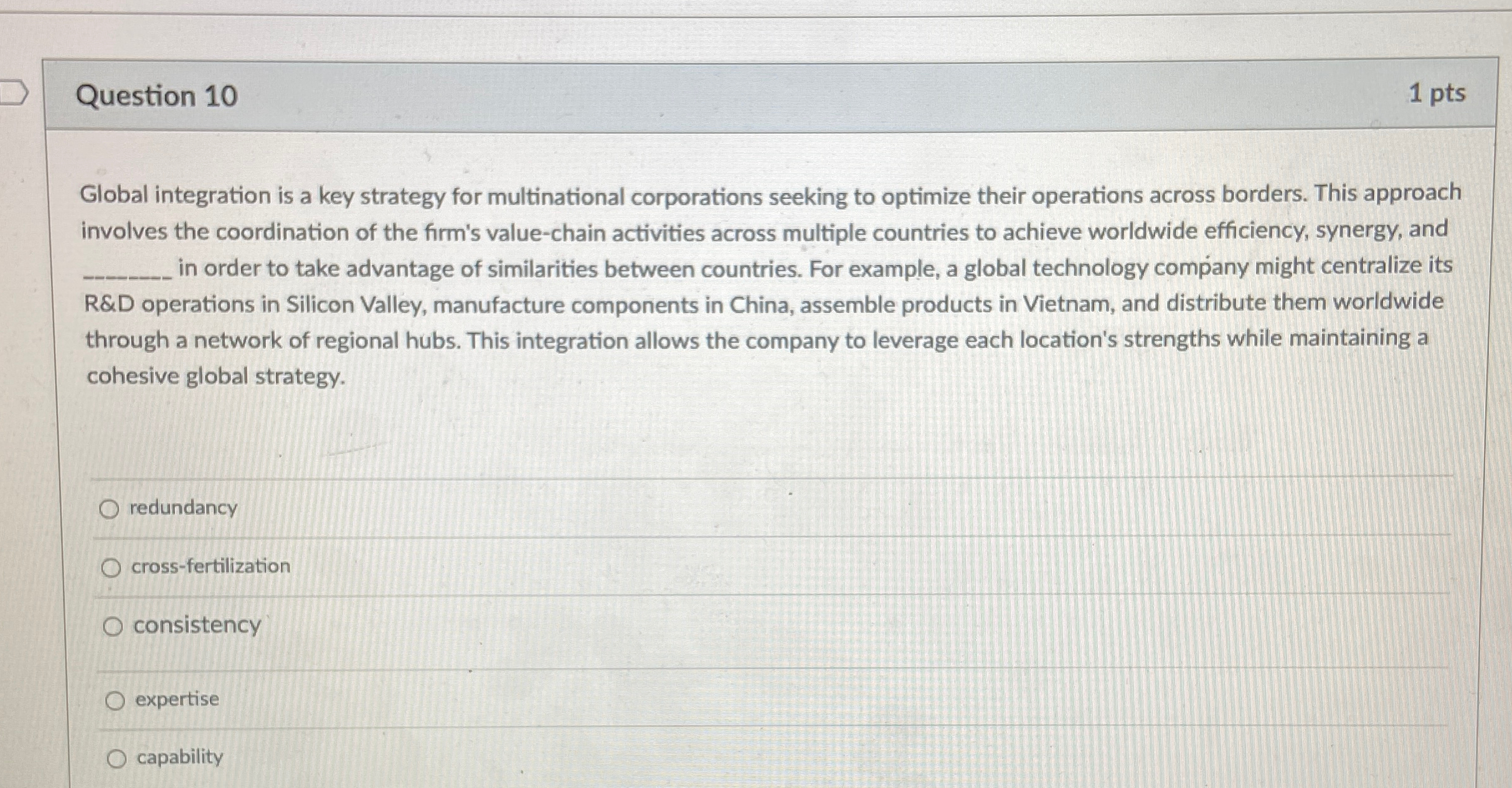  Question 10 1 pts Global integration is a key strategy for