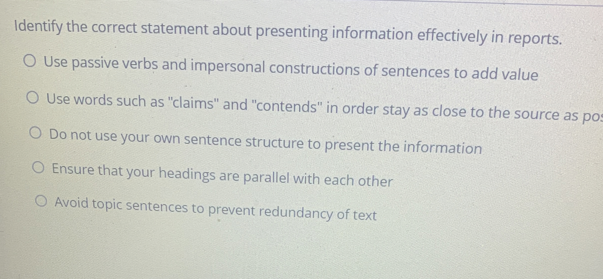  Identify the correct statement about presenting information effectively in reports. Use