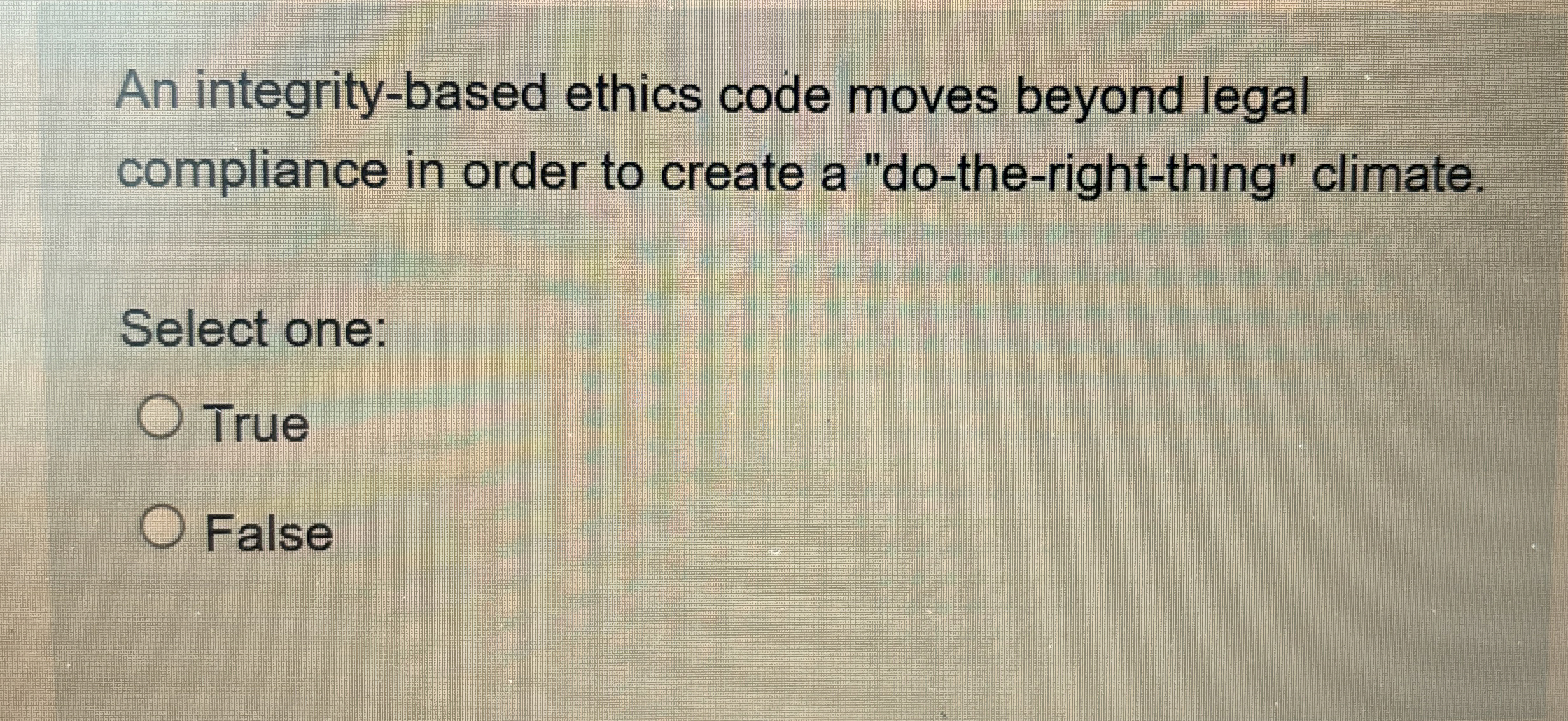  An integrity-based ethics code moves beyond legal compliance in order to