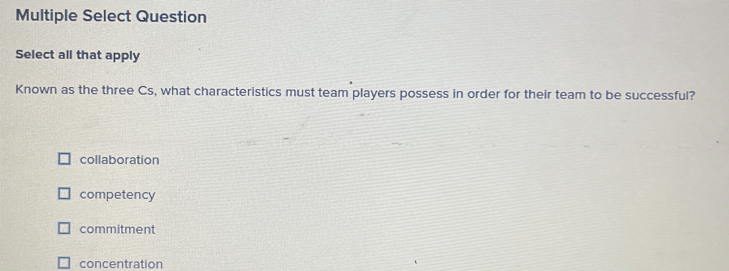  Multiple Select Question Select all that apply Known as the three