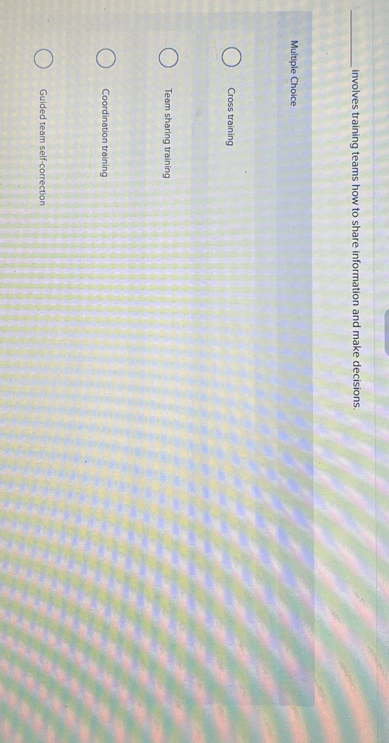  involves training teams how to share information and make decisions. Multiple