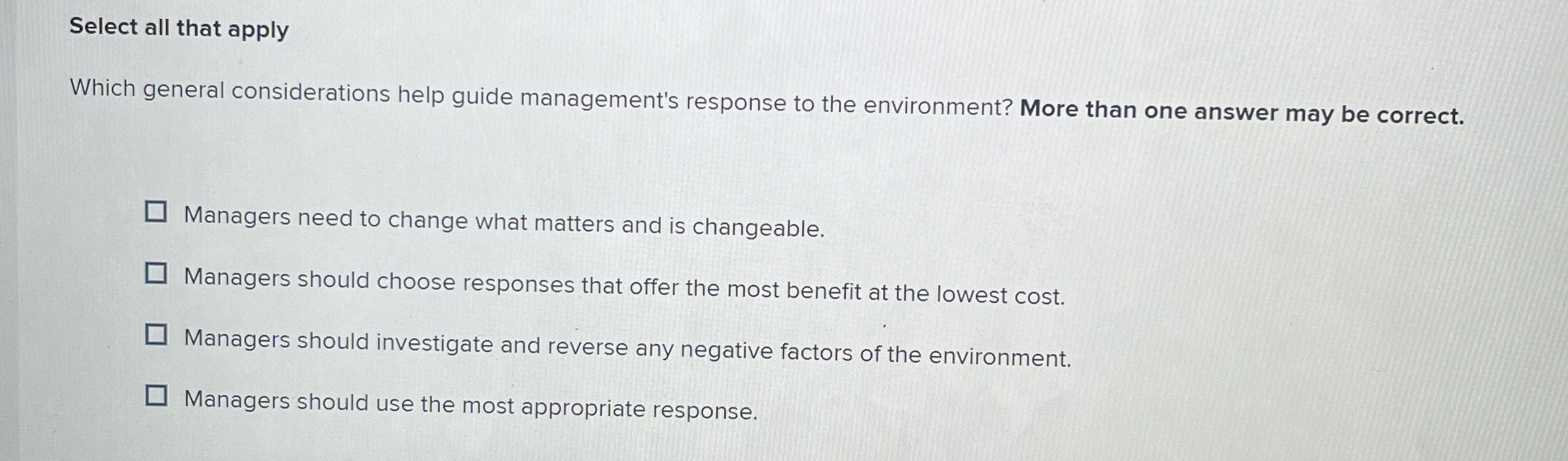 Select all that apply Which general considerations help guide management's response