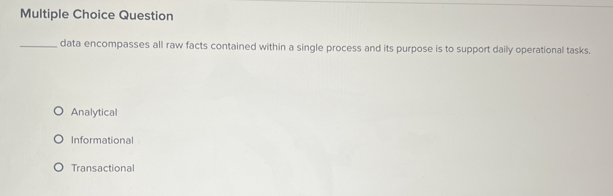  Multiple Choice Question data encompasses all raw facts contained within a