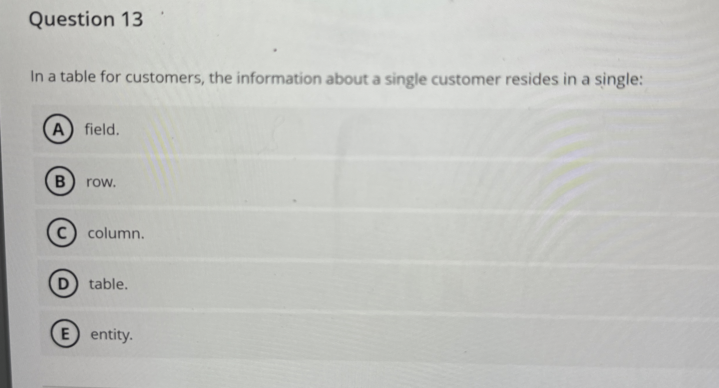  Question 13 In a table for customers, the information about a