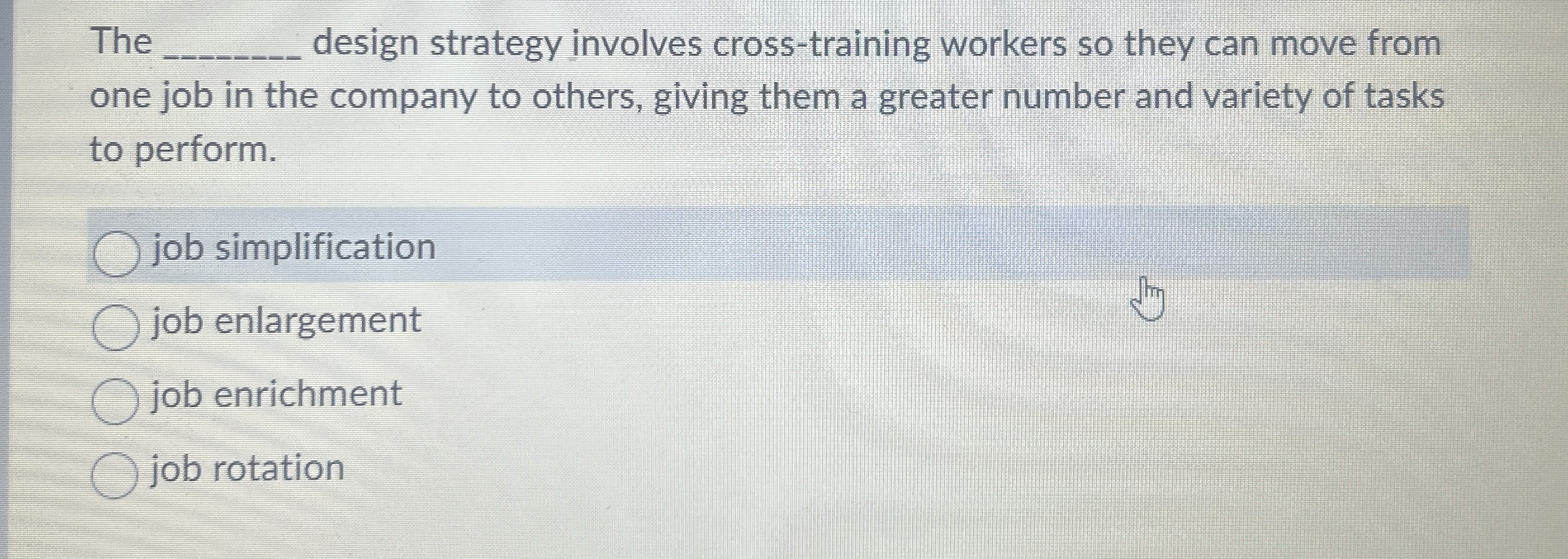  The q, design strategy involves cross-training workers so they can move