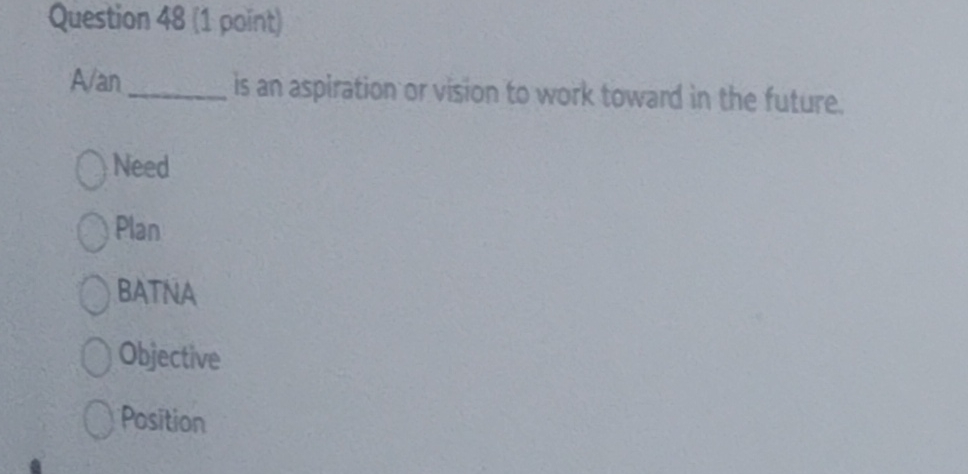  Question 48(1 point) A/an Is an aspiration or vision to work