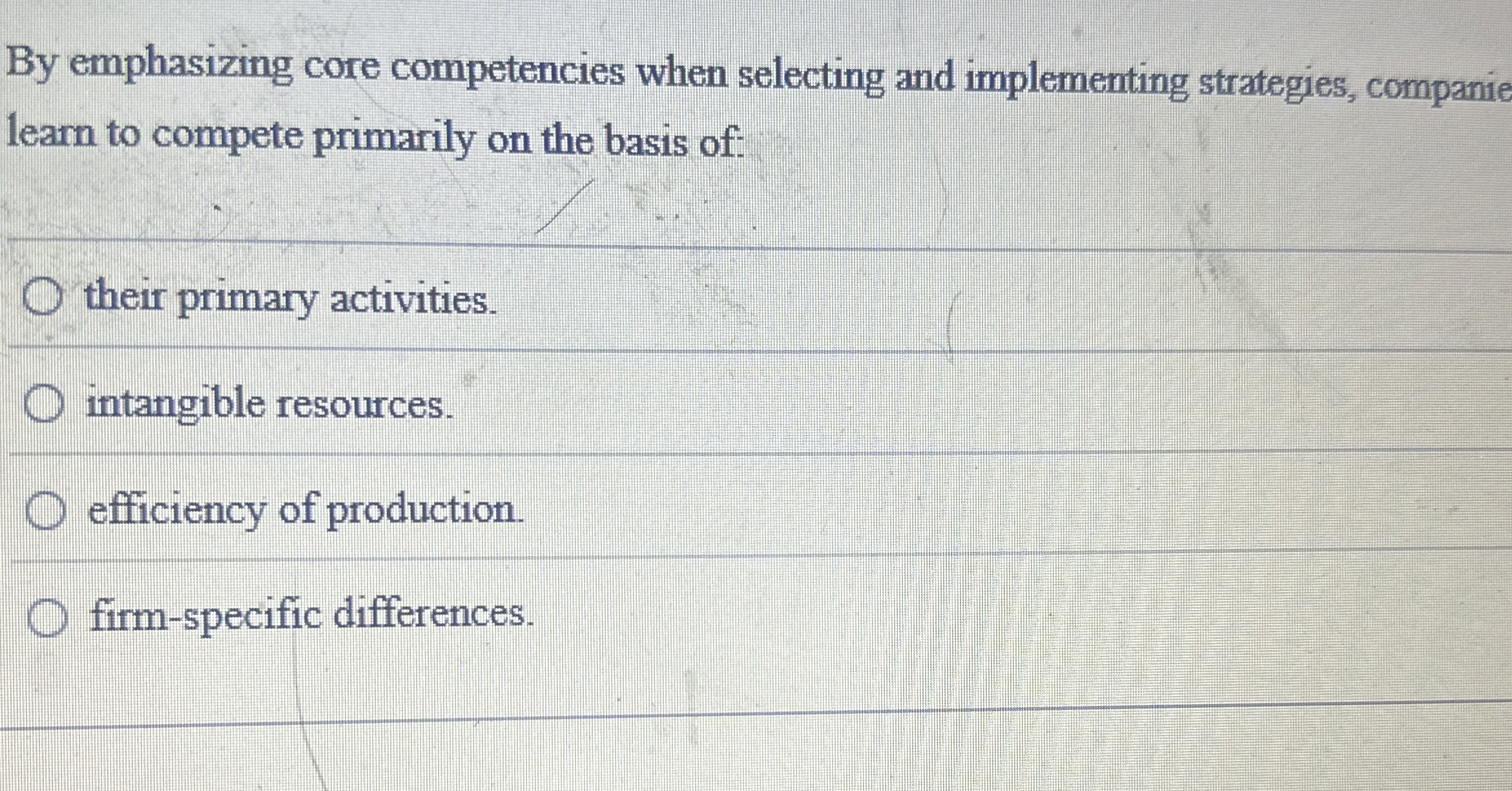  By emphasizing core competencies when selecting and implementing strategies, companie learn