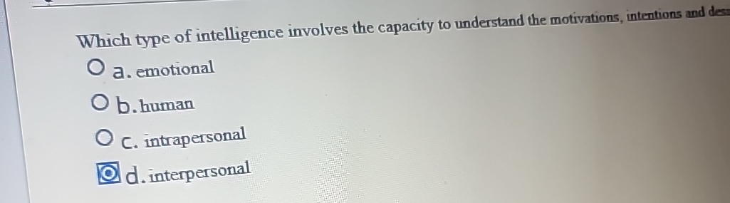  Which type of intelligence involves the capacity to understand the motivations,