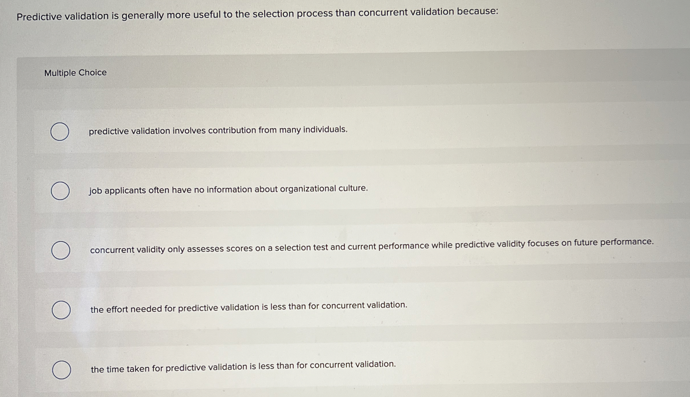  Predictive validation is generally more useful to the selection process than