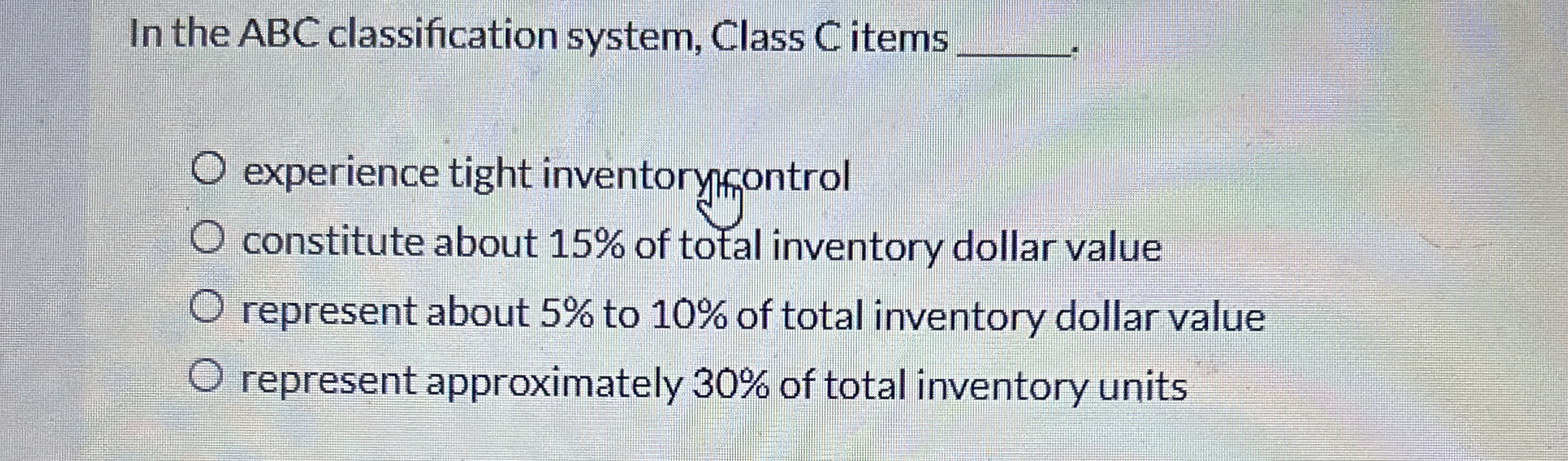  In the ABC classification system, Class C items q, experience tight