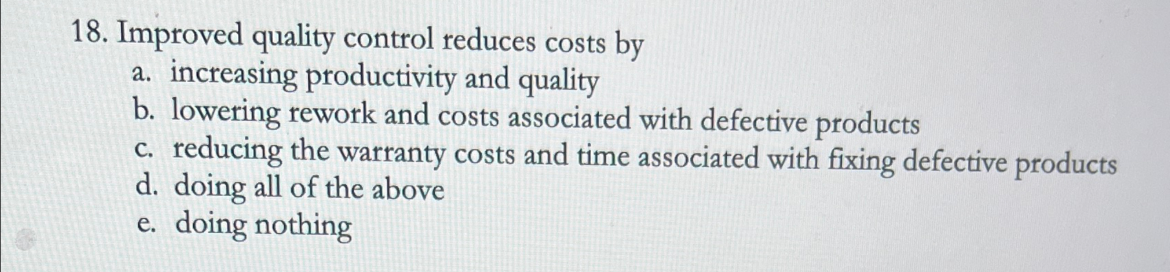  Improved quality control reduces costs by a. increasing productivity and quality