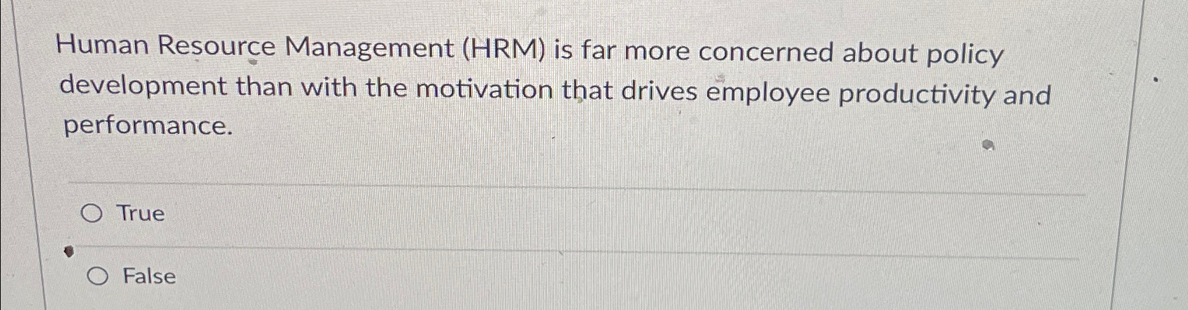  Human Resoure Management (HRM) is far more concerned about policy development