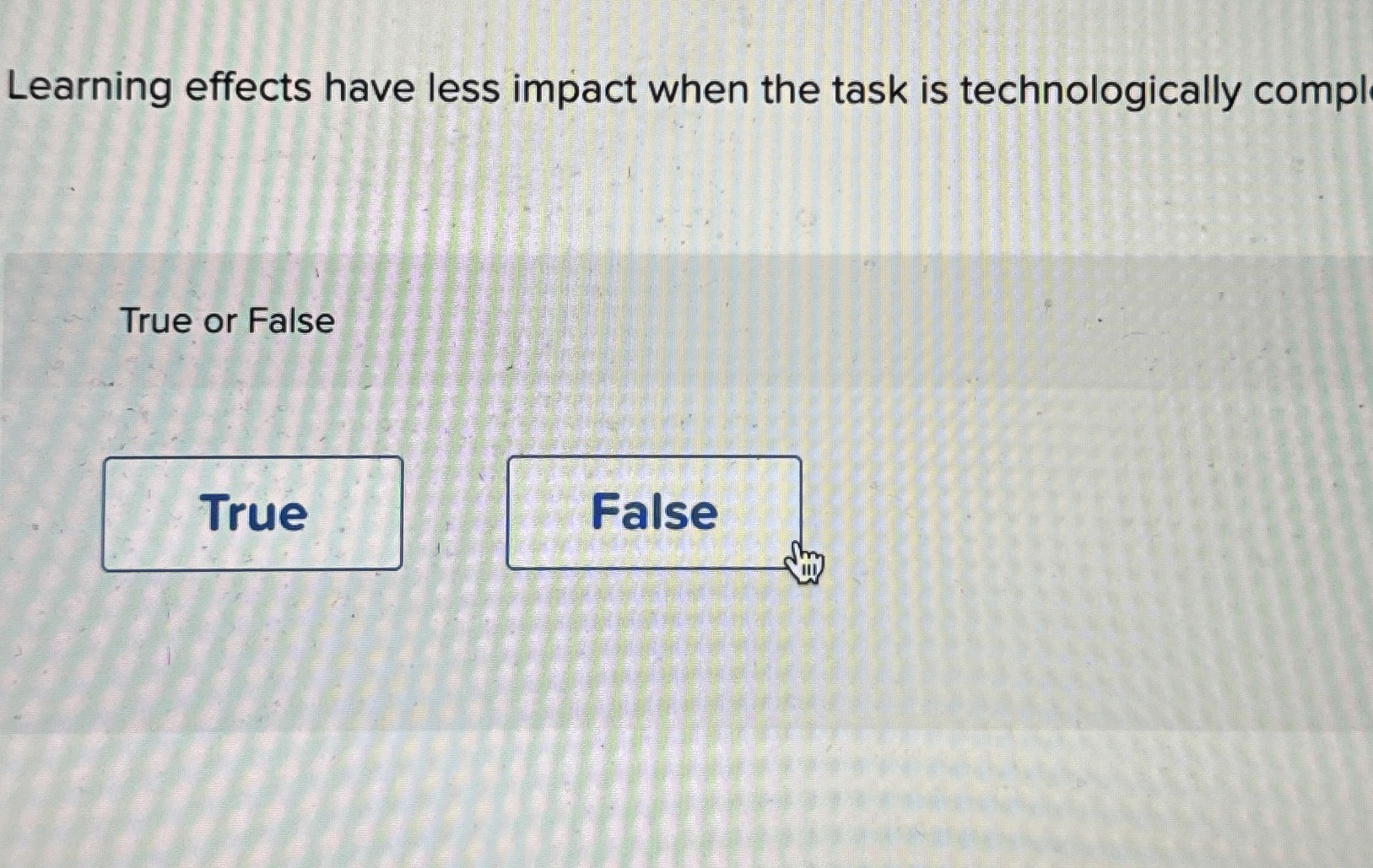  Learning effects have less impact when the task is technologically compl