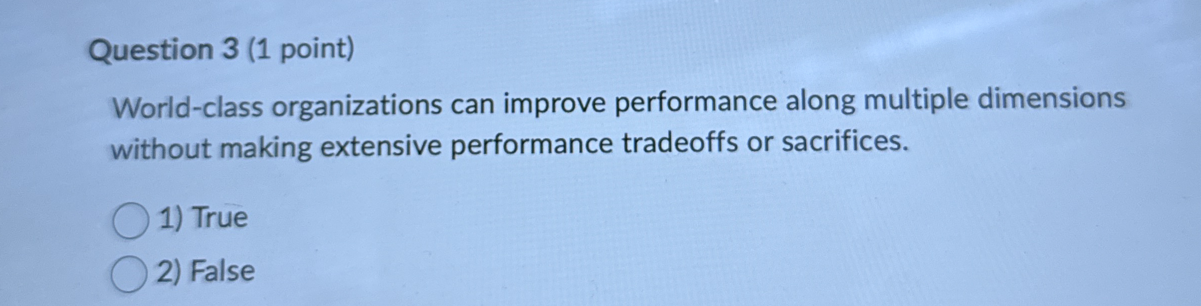  Question 3(1 point) World-class organizations can improve performance along multiple dimensions