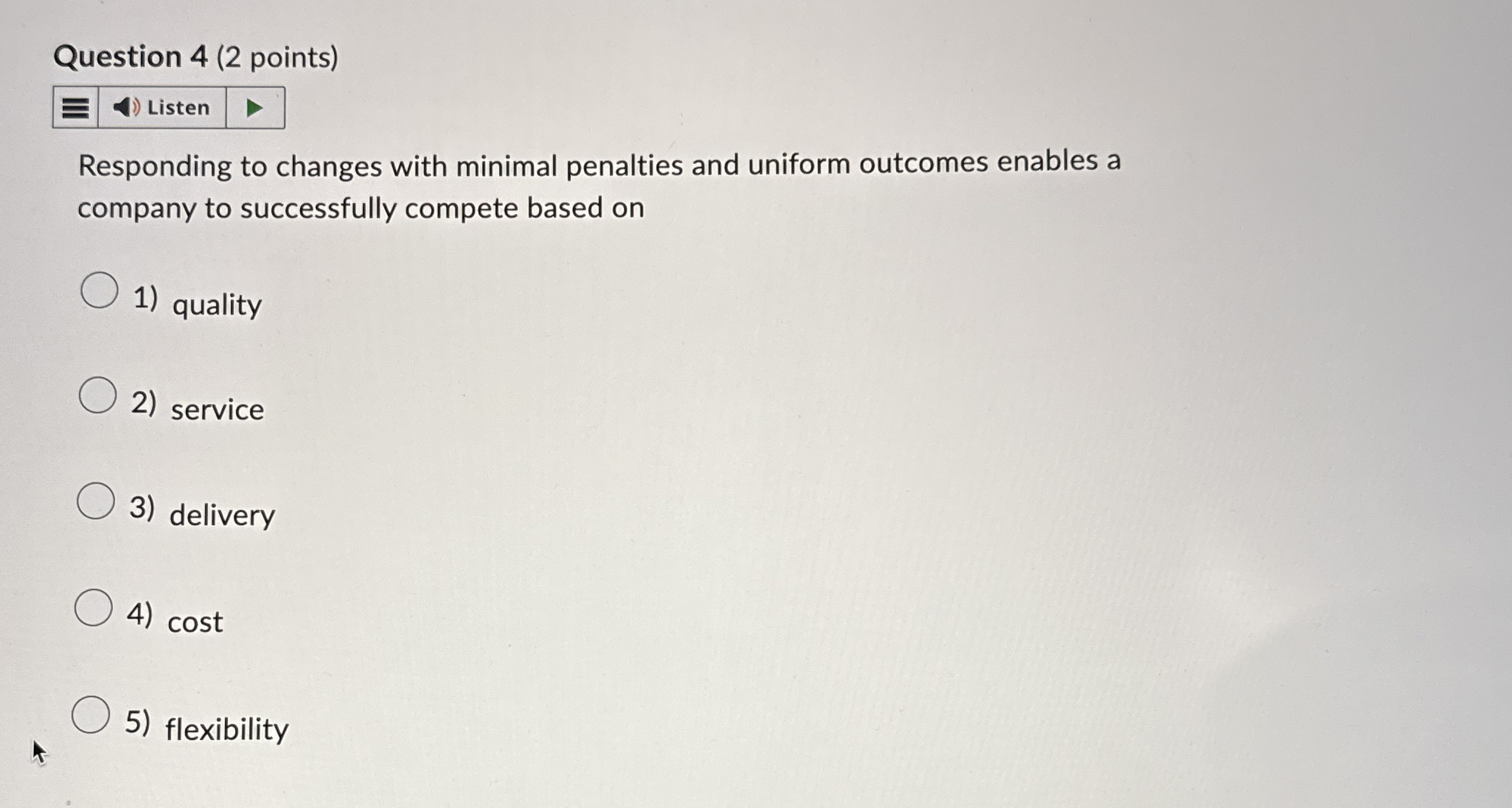  Question 4(2 points) Listen Responding to changes with minimal penalties and