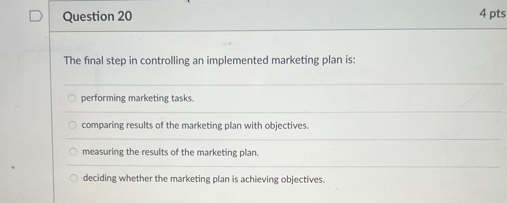  Question 20 4 pts The final step in controlling an implemented