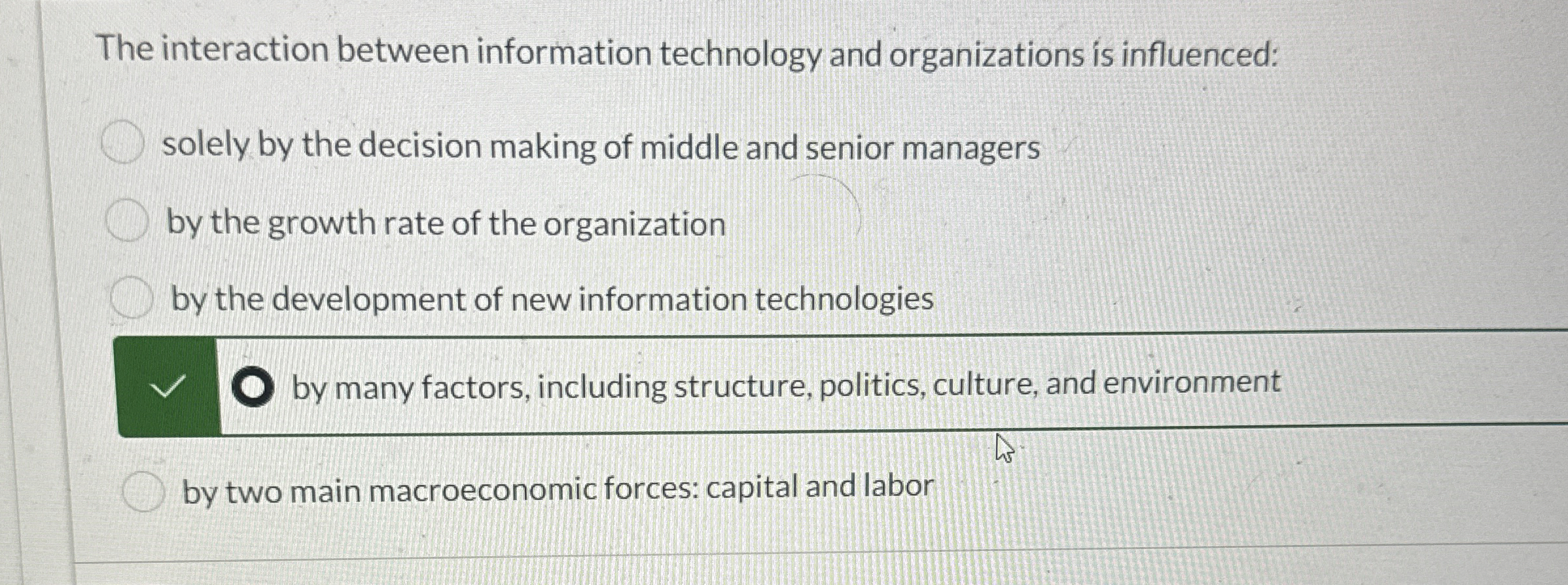  The interaction between information technology and organizations is influenced: solely by