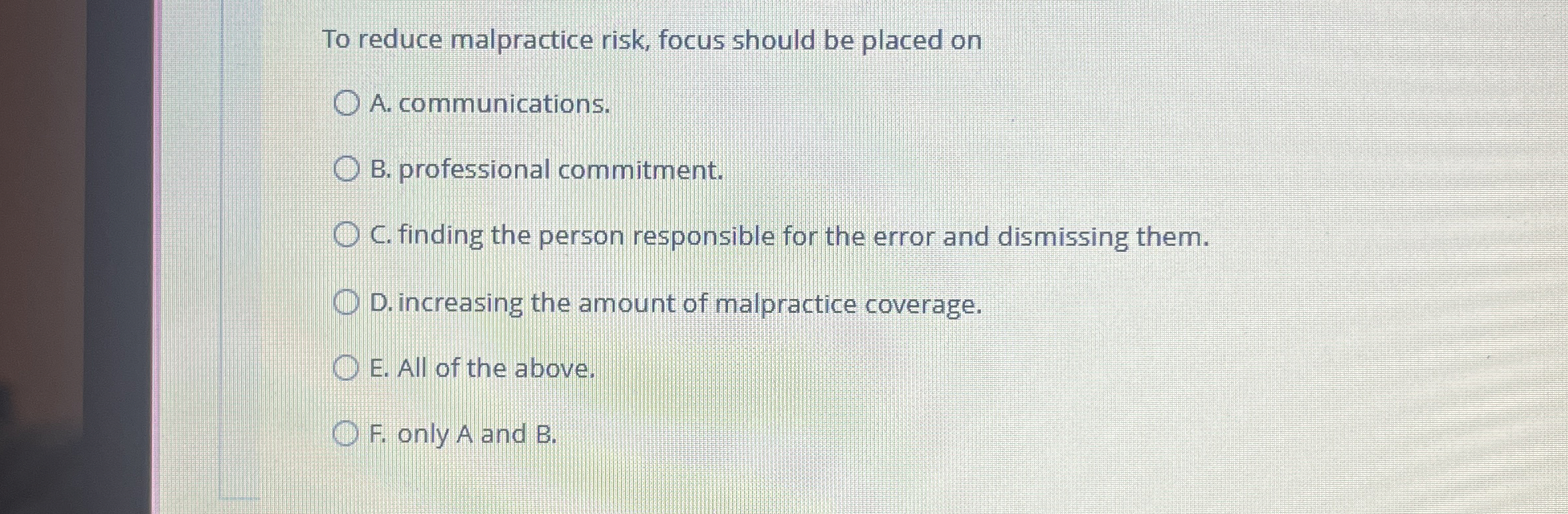  To reduce malpractice risk, focus should be placed on A. communications.