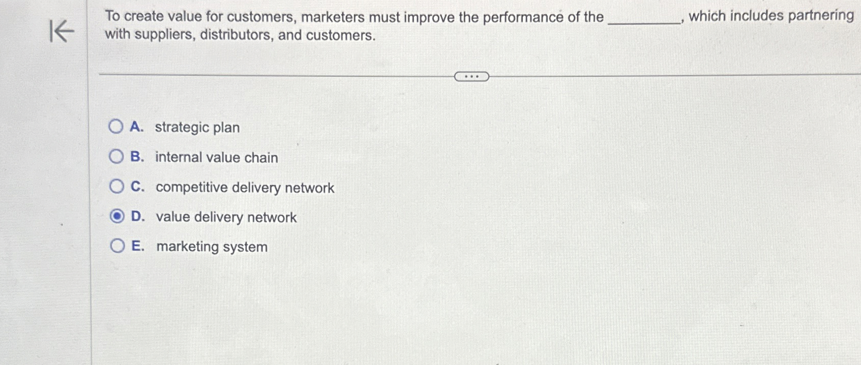  To create value for customers, marketers must improve the performance of