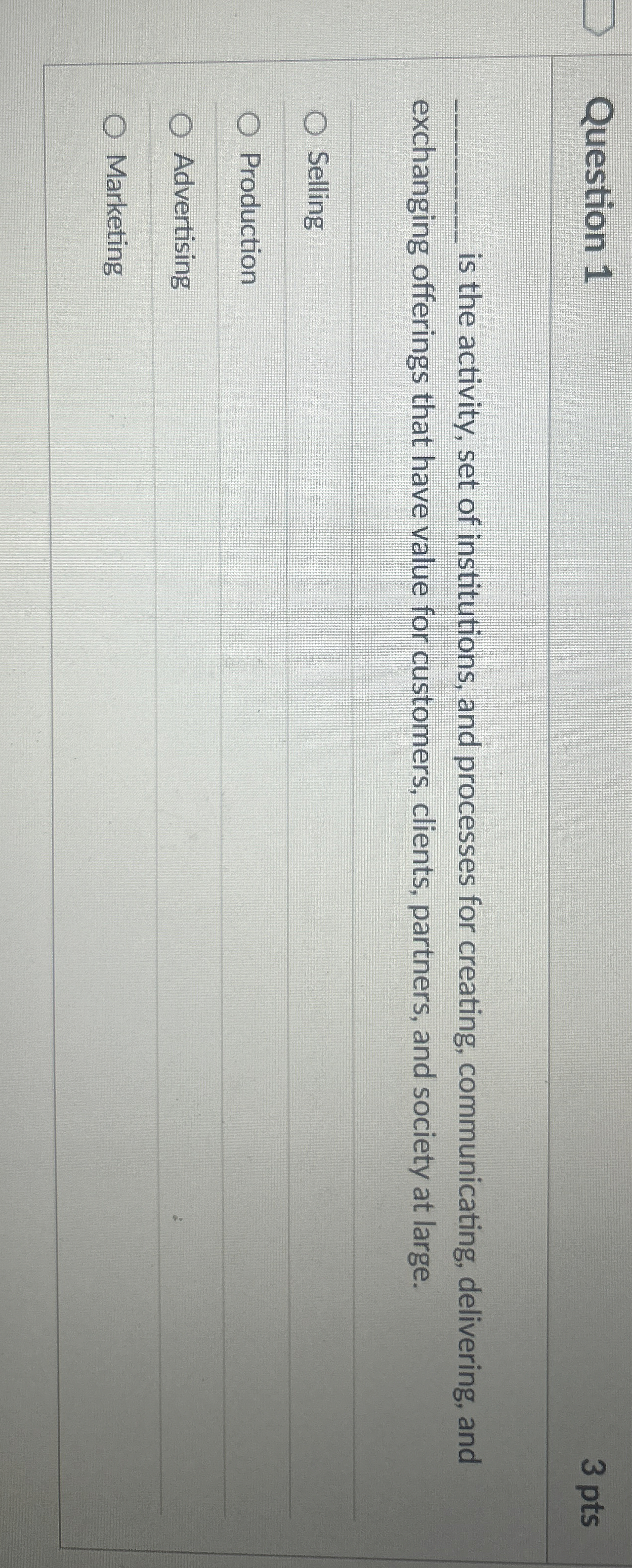 Question 1 3 pts q, is the activity, set of institutions,