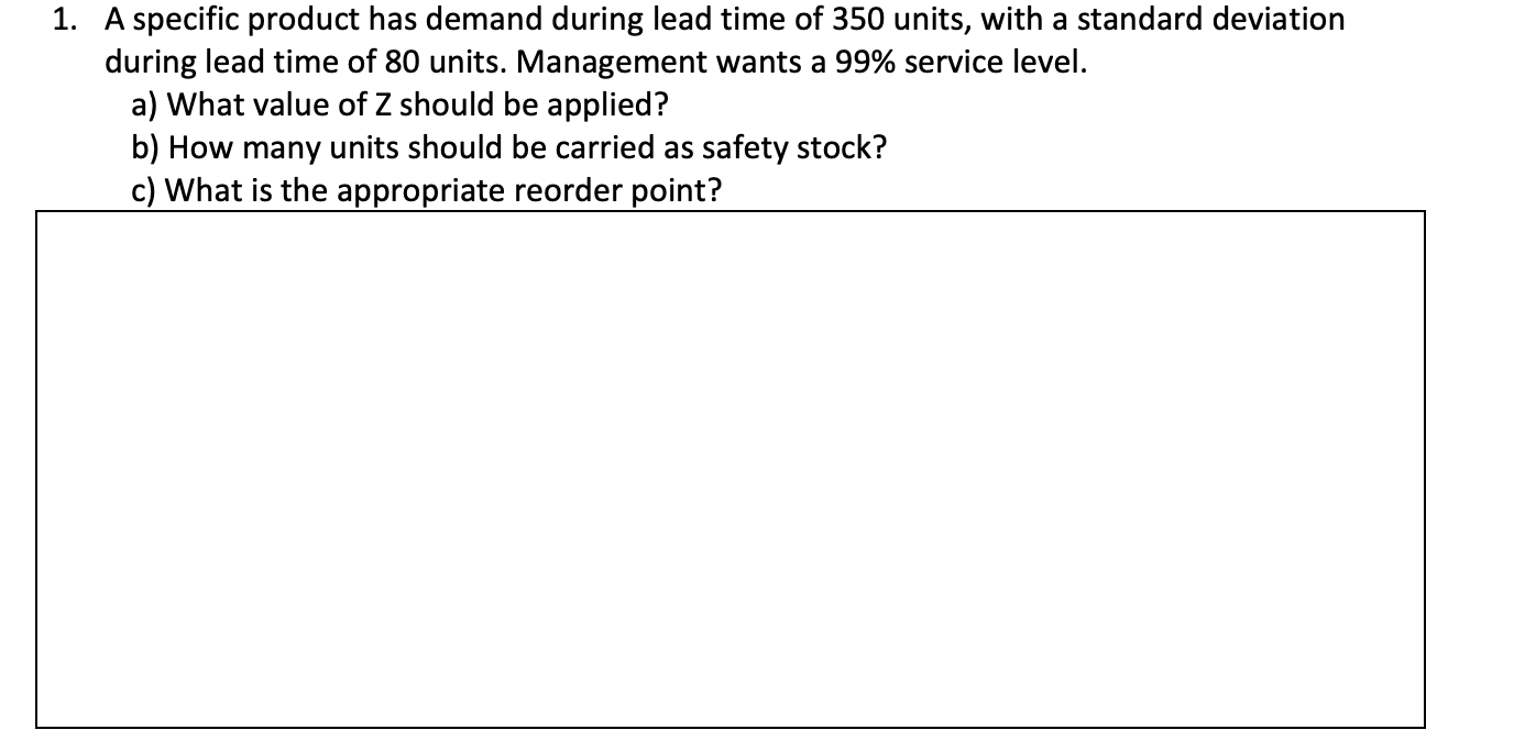  1. A specific product has demand during lead time of 350