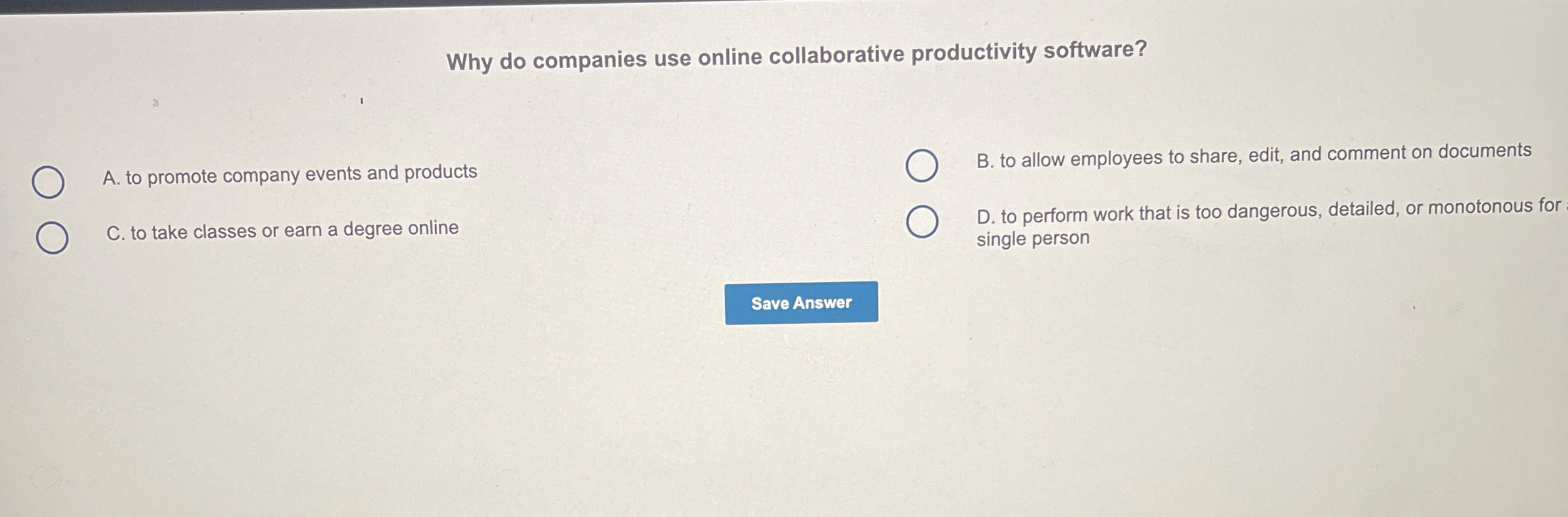  Why do companies use online collaborative productivity software? A. to promote