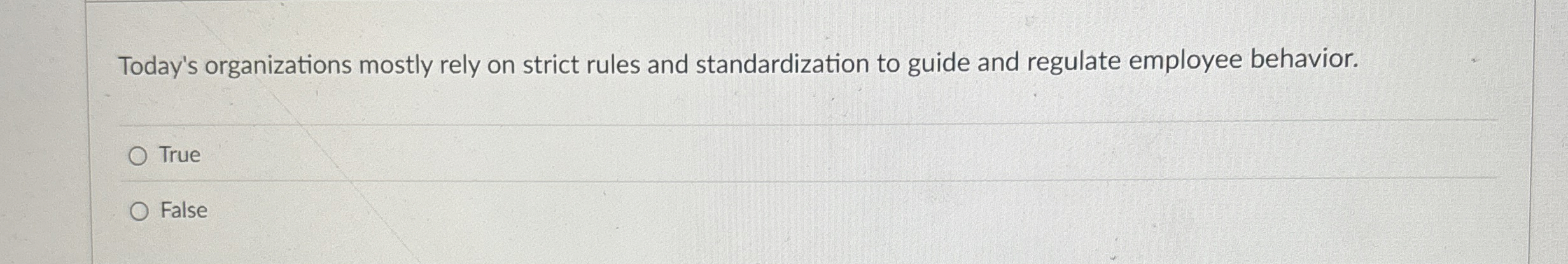  Today's organizations mostly rely on strict rules and standardization to guide