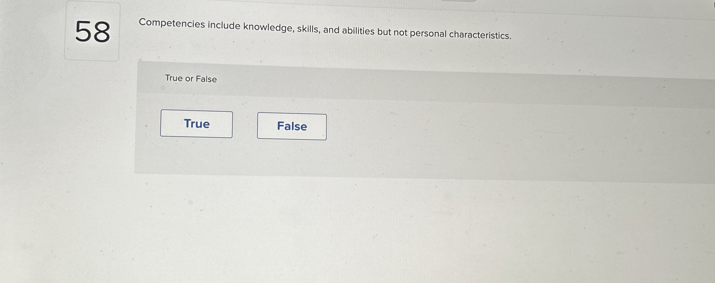  58 Competencies include knowledge, skills, and abilities but not personal characteristics.
