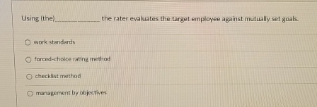  Using (the) the rater evaluates the target employee against mutually set